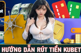 Cách rút tiền Kubet11 – Hướng dẫn chi tiết từ A đến Z