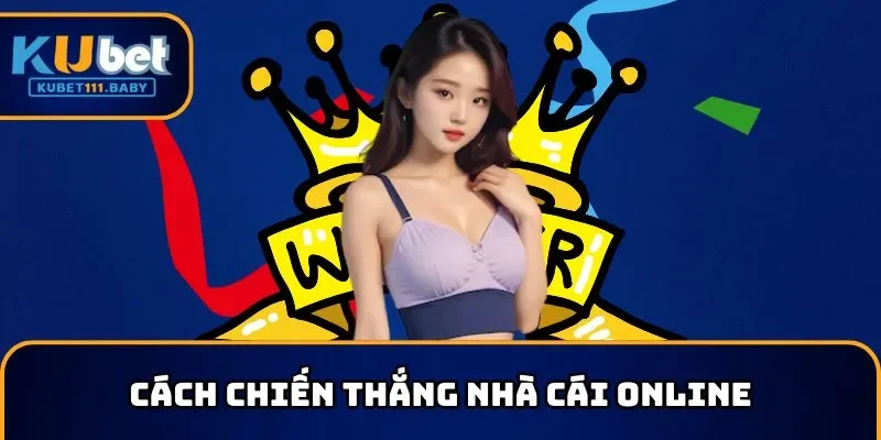Cách chiến thắng nhà cái online