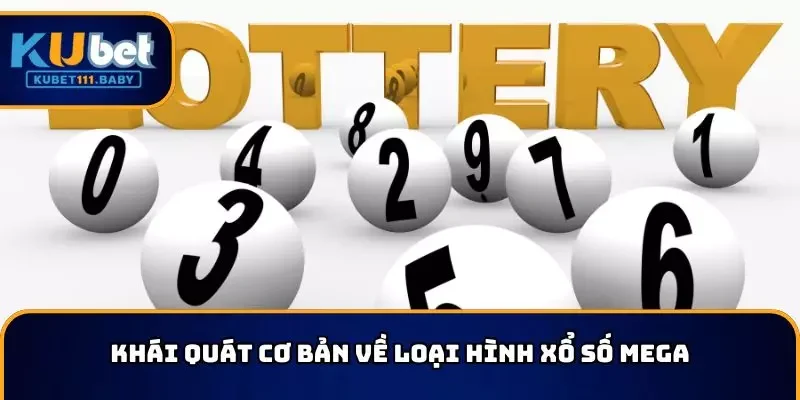 Khái quát cơ bản về loại hình xổ số Mega