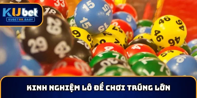 Kinh nghiệm lô đề chơi trúng lớn