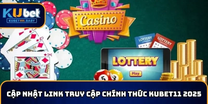 Link truy cập chính thức KUBET11 2025