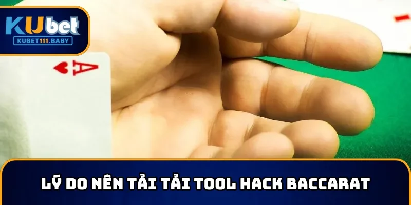 Lý do nên tải tải tool hack Baccarat
