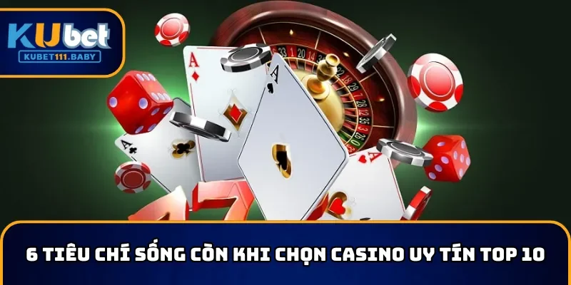 Tiêu chí chọn top 10 nhà cái Casino uy tín nhất